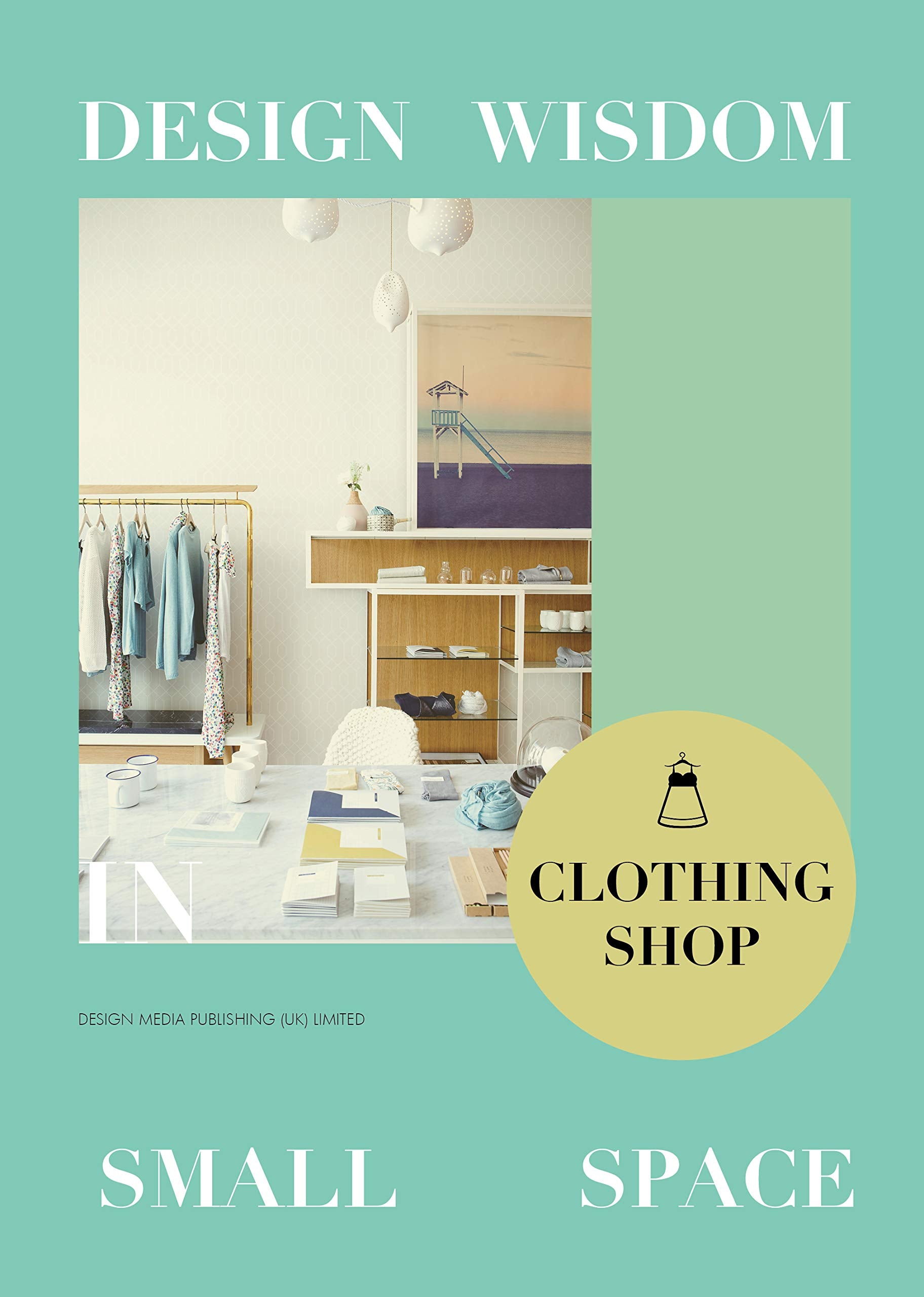 Design Wisdom in Small Space: Clothing Shop Social Sciences