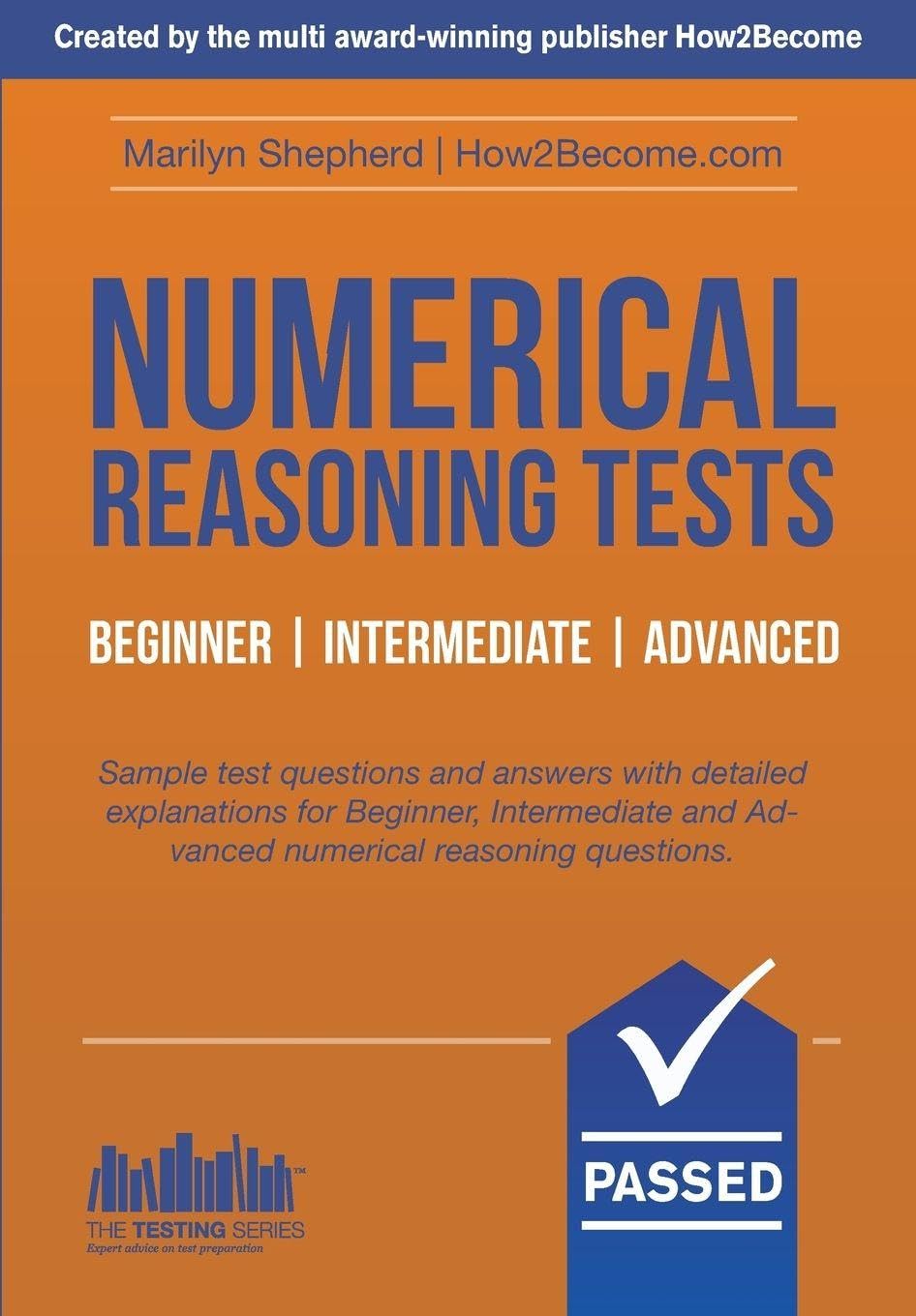Numerical Reasoning Tests Beginner - Intermediate - Advanced: Sample test questions and answers with detailed explanations for Beginner, Intermediate ... Test Questions and Answers (Testing Series) Business, Finance & Career