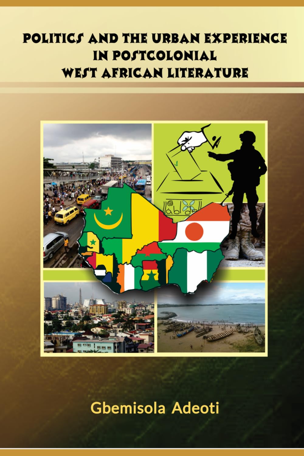 POLITICS AND THE URBAN EXPERIENCE: In Postcolonial West African Literature Contemporary literature
