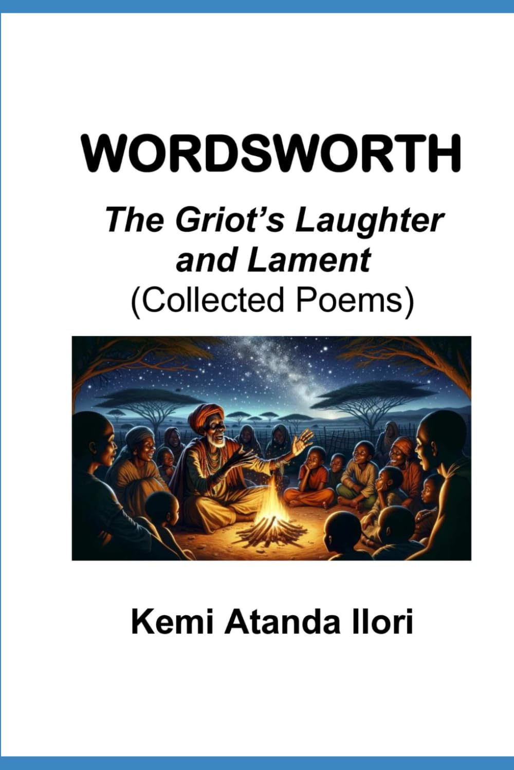 WORDSWORTH THE GRIOT'S LAUGHTER AND LAMENT: Collected Poems Poetry