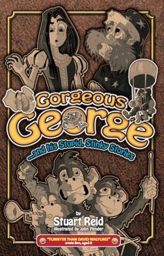 Gorgeous George and his Stupid Stinky Stories (The New Gorgeous George Series, Band 6) Novels & Short Stories