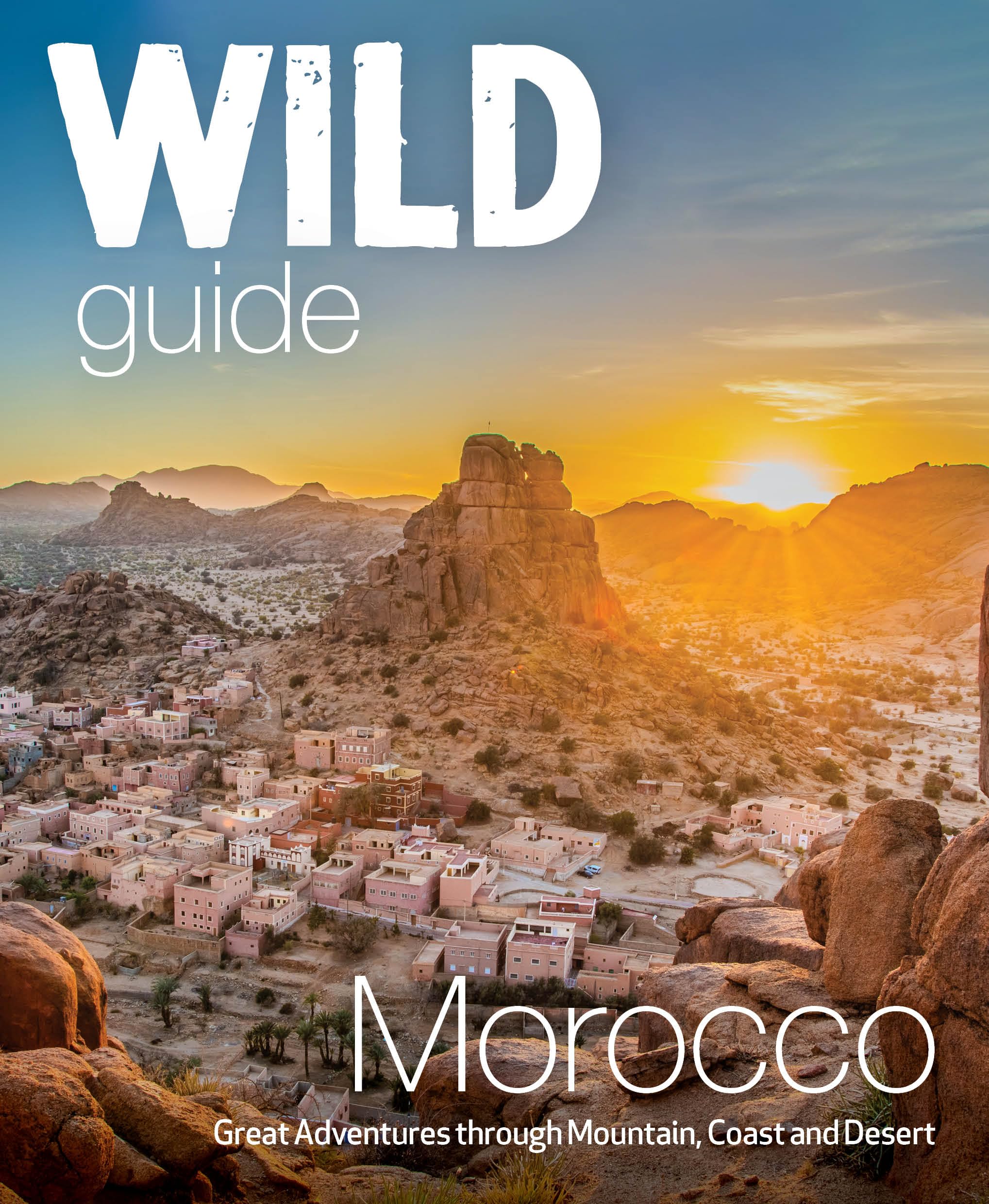 Wild Guide Morocco: Great Adventures Through Mountain, Coast and Desert (Wild Guides) Leisure, Home & Garden