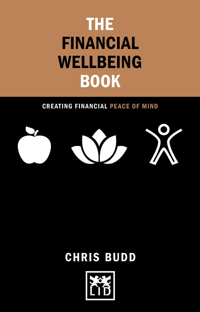 The Financial Wellbeing Book: Creating Financial Peace of Mind (Concise Advice) Business, Finance & Career