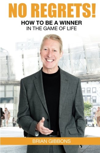 No Regrets! How to be a winner in the game of life Self-help