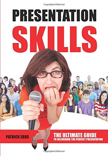 Presentation Skills: The Ultimate Guide To Delivering The Perfect Presentation Lifestyle