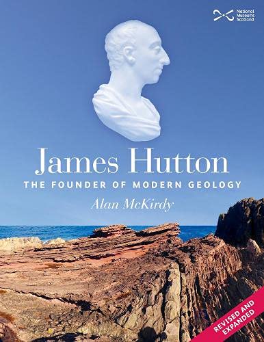 James Hutton: The Founder of Modern Geology Politics & Society