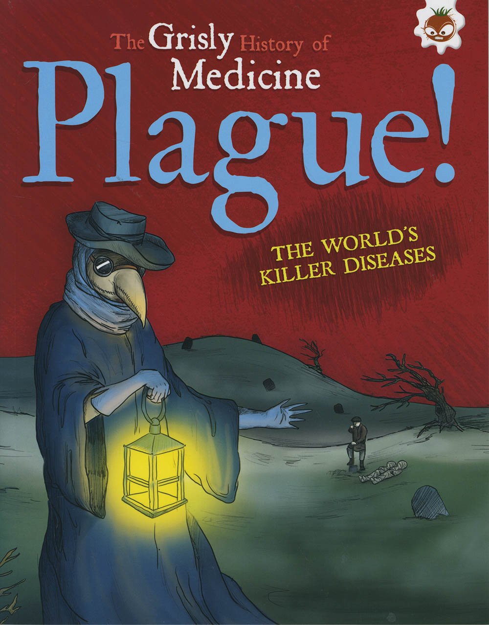 Plague! The World's Killer Diseases - Grisly History of Medicine (Grisly Medicine) book