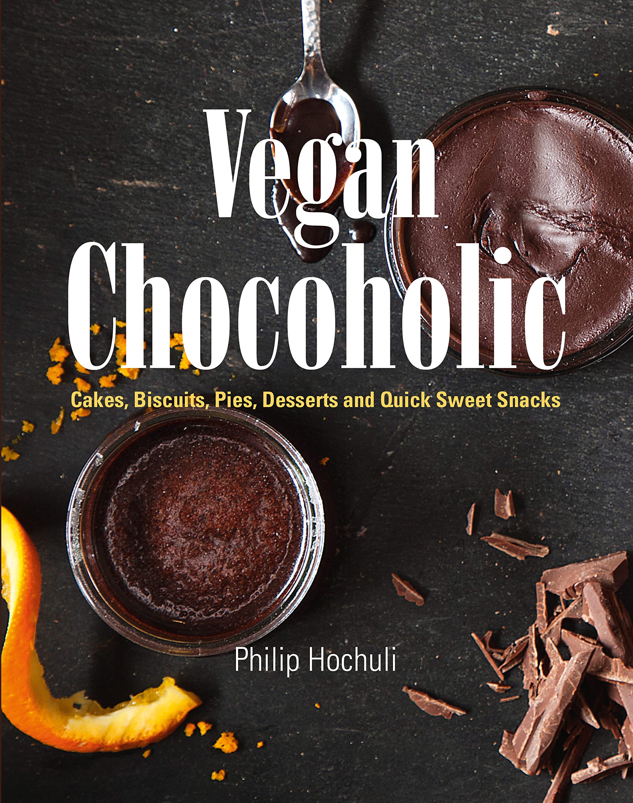Vegan Chocoholic: Cakes, Cookies, Pies, Desserts and Quick Sweet Snacks Leisure, Home & Garden