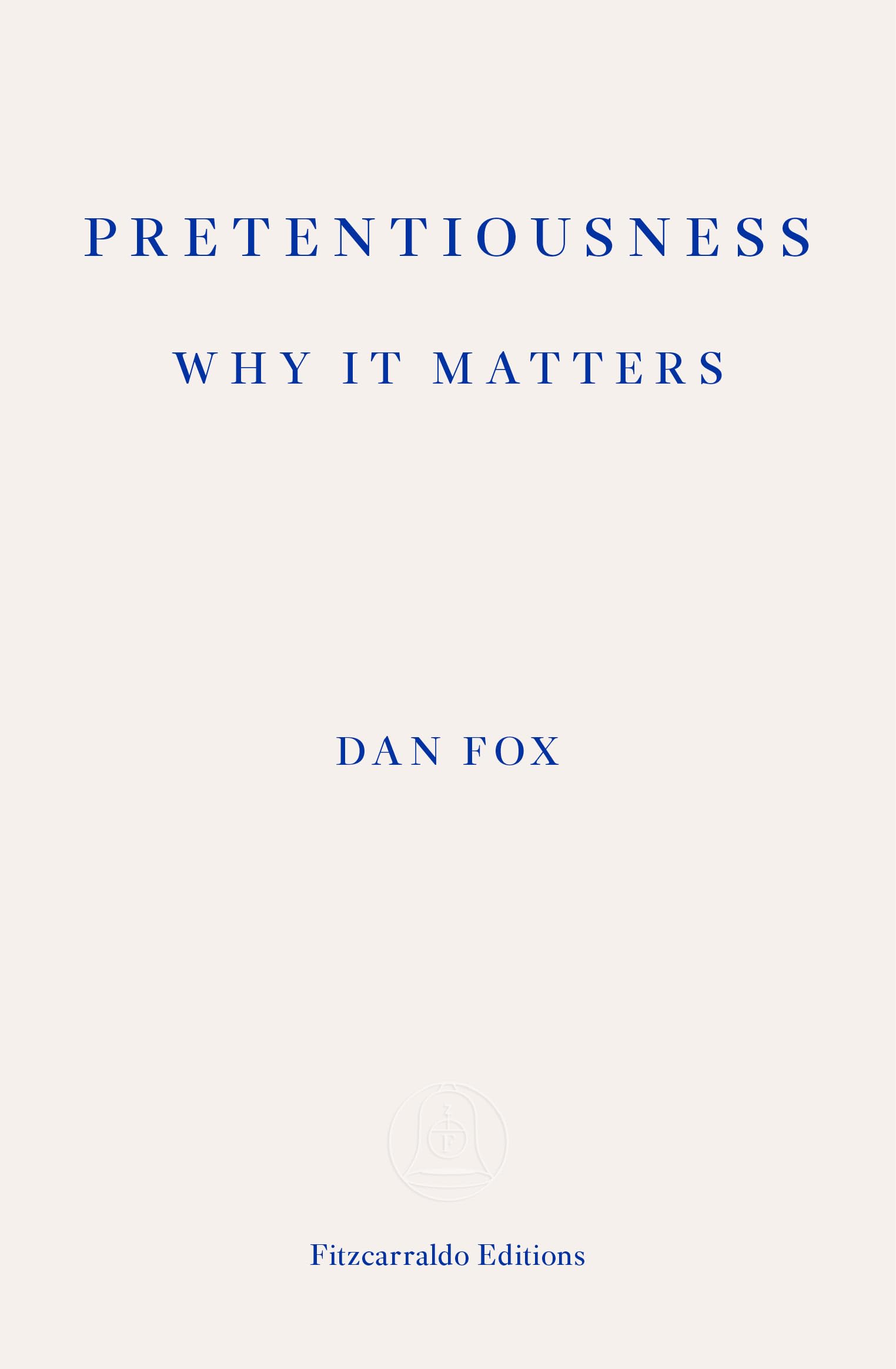 Pretentiousness: Why it Matters Essays & Short Stories