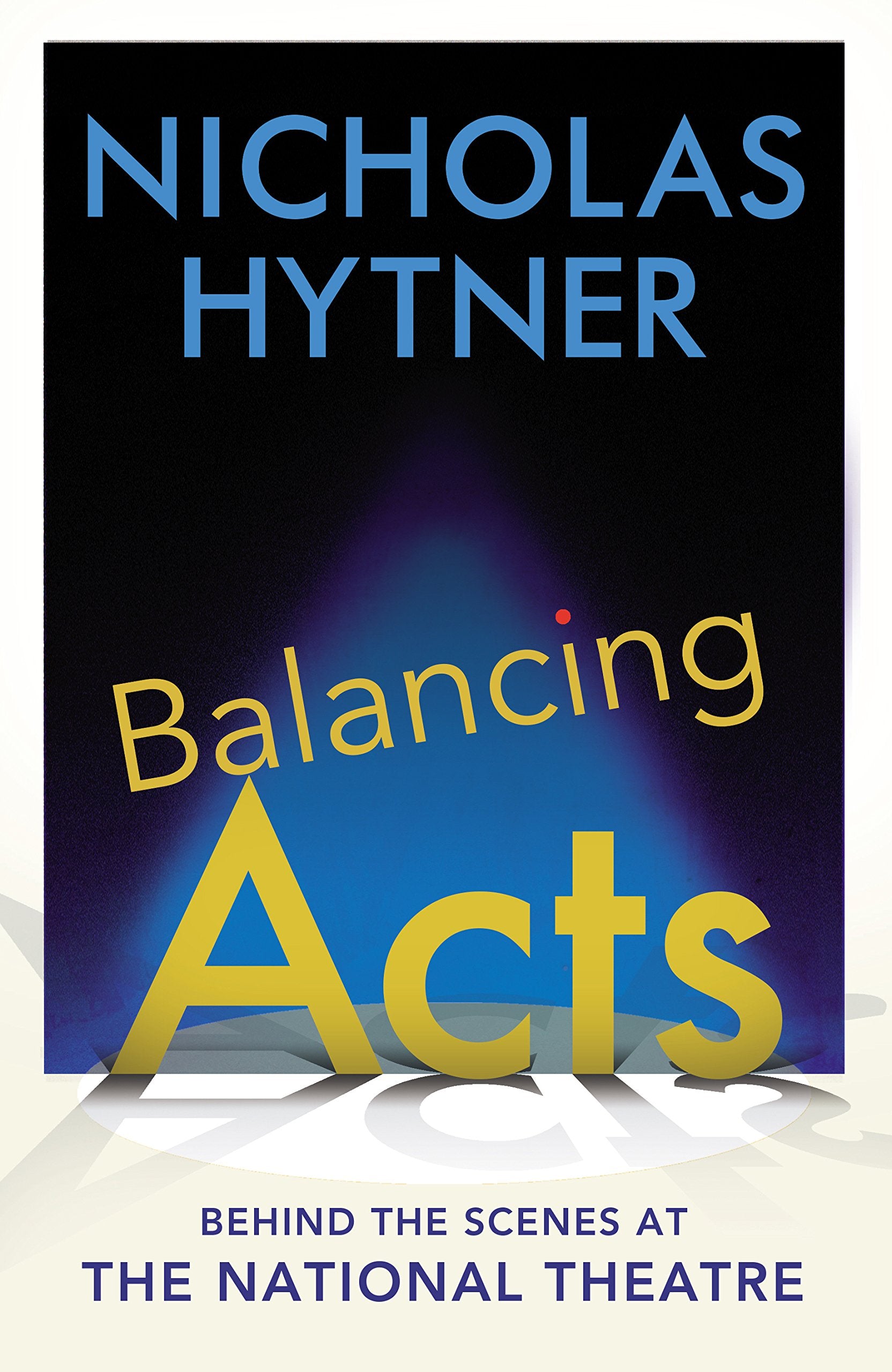 Balancing Acts: Behind the Scenes at the National Theatre Memories