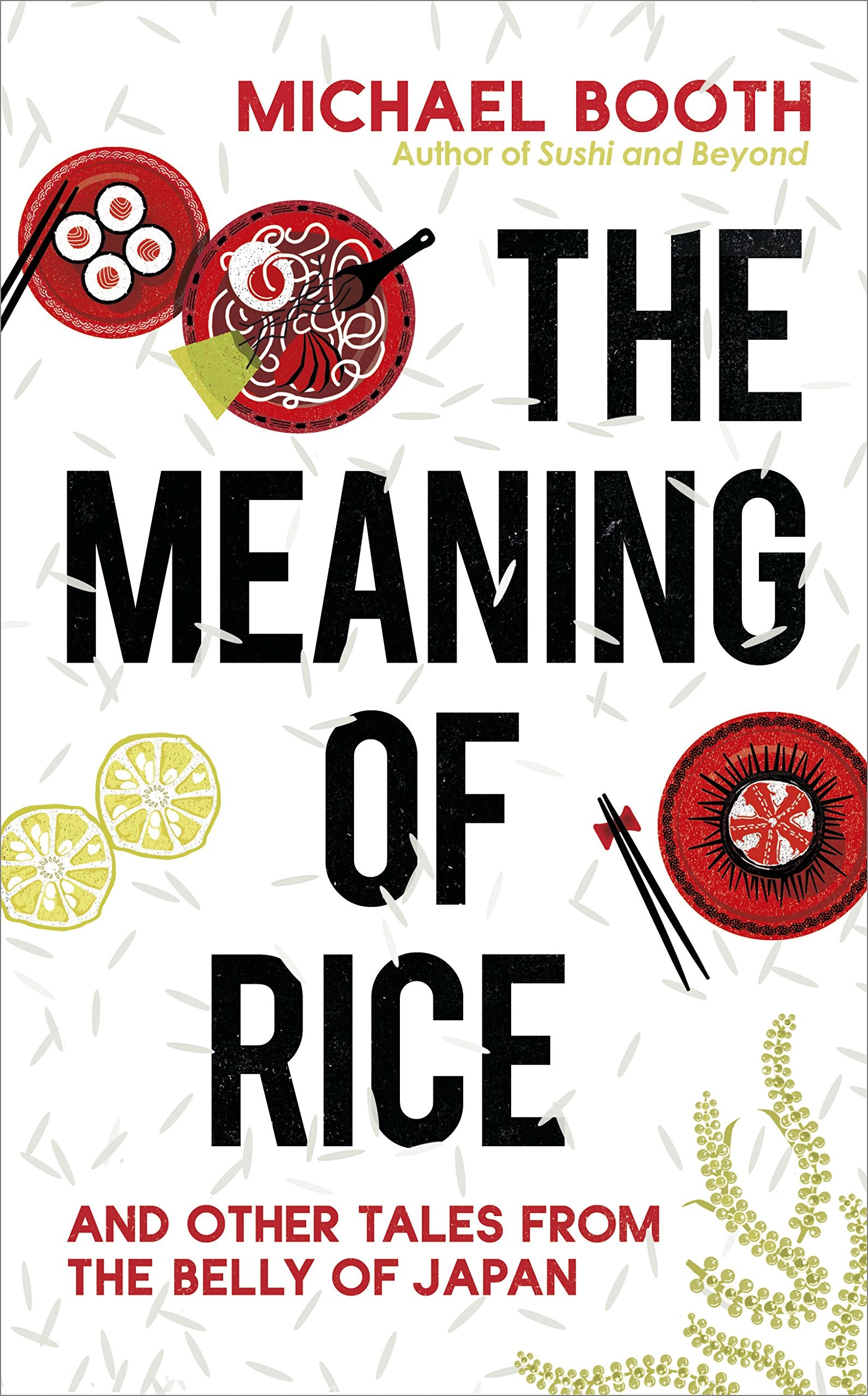 The Meaning of Rice: And Other Tales from the Belly of Japan Books