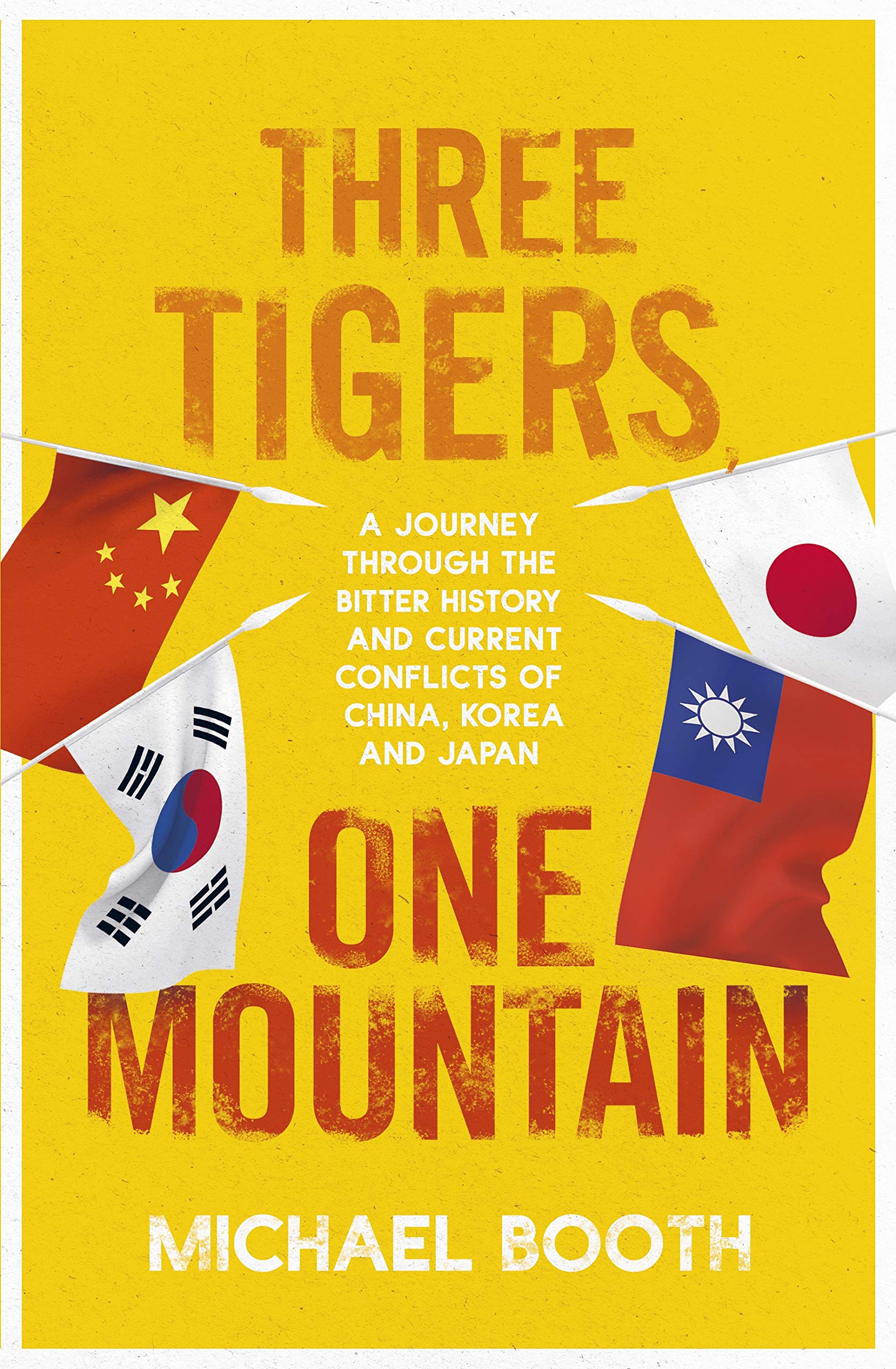 Three Tigers, One Mountain: A Journey through the Bitter History and Current Conflicts of China, Korea and Japan General education