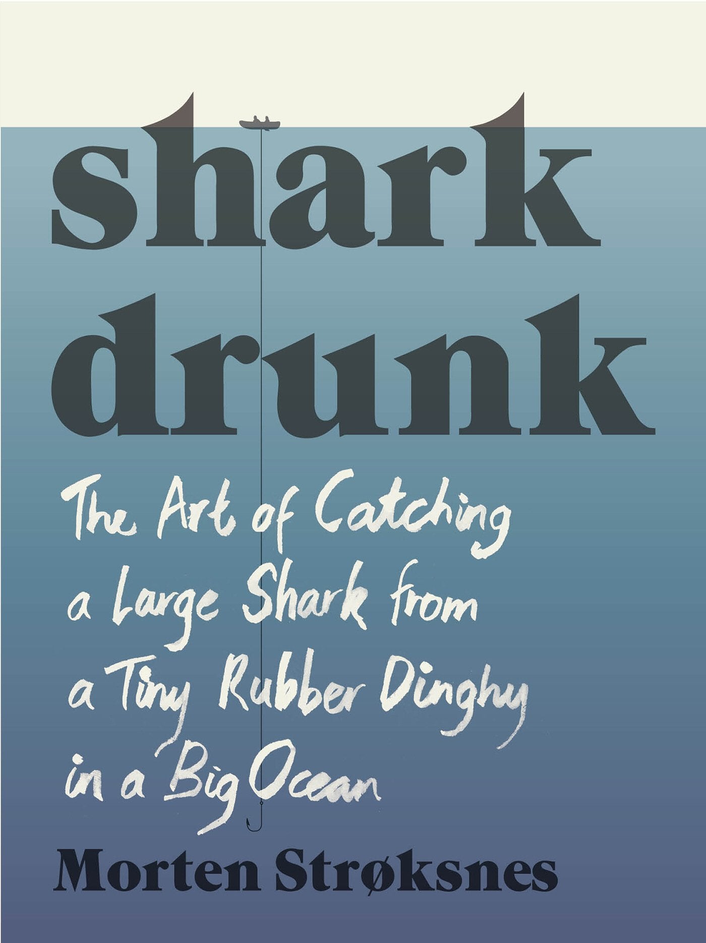 Shark Drunk: The Art of Catching a Large Shark from a Tiny Rubber Dinghy in a Big Ocean book