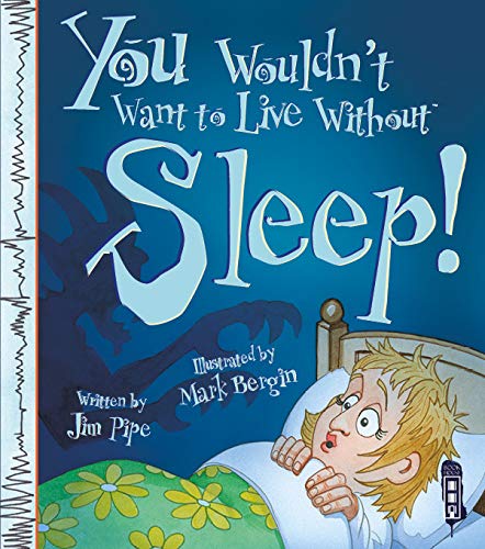 You Wouldn't Want To Live Without Sleep! Non-fiction