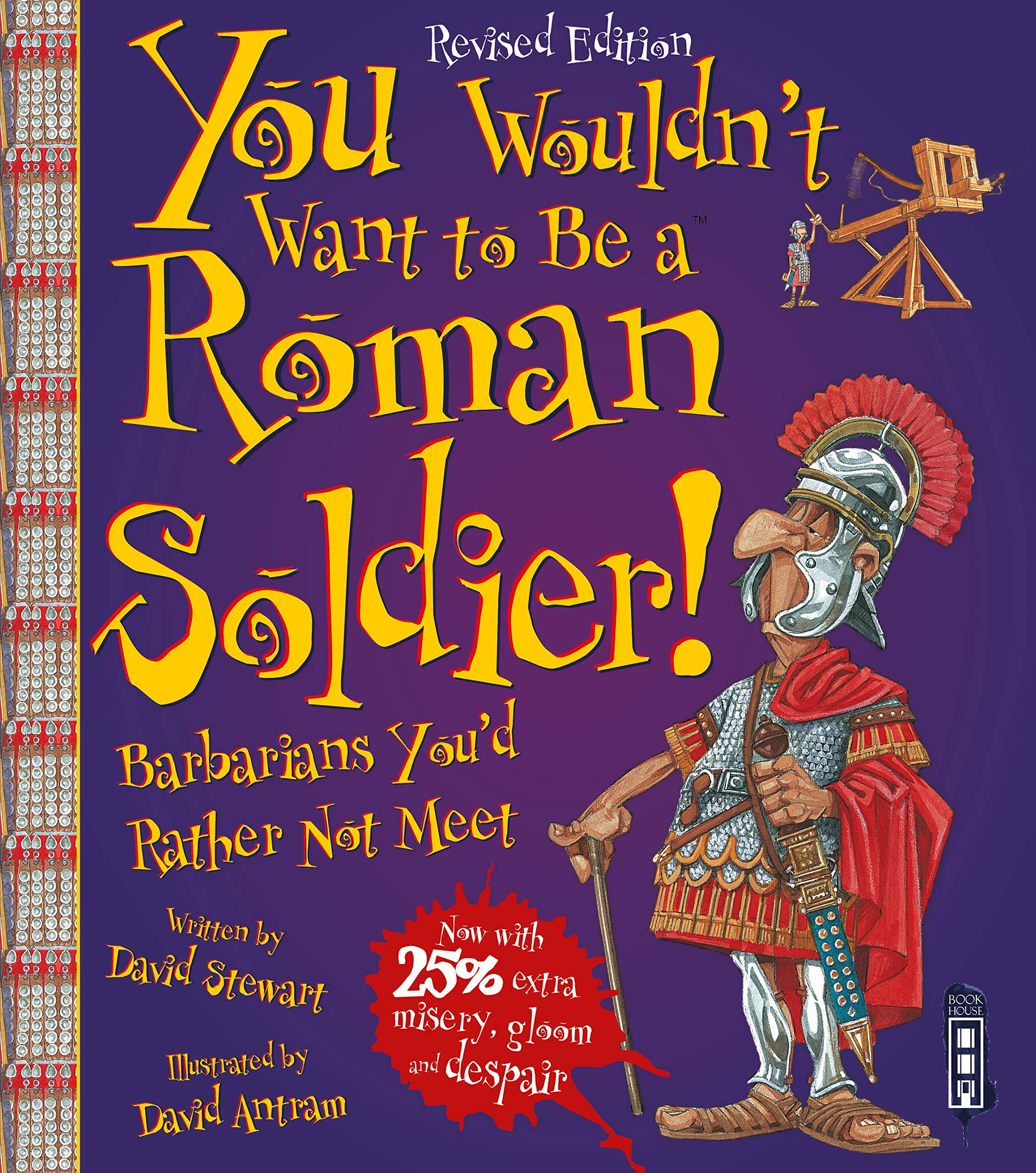 You Wouldn't Want To Be A Roman Soldier!: Extended Edition Non-fiction