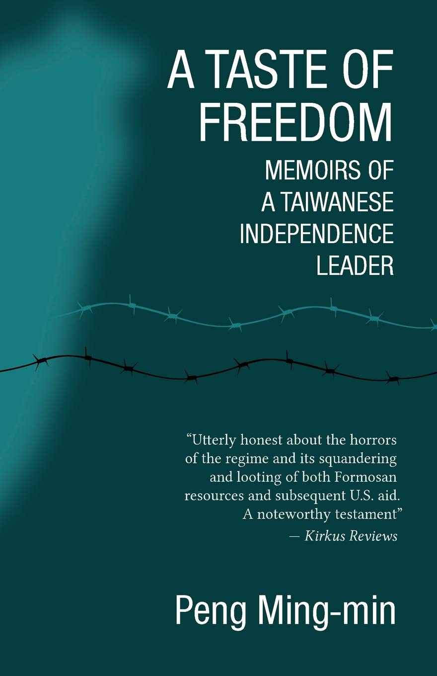 A Taste of Freedom: Memoirs of a Taiwanese Independence Leader Memories