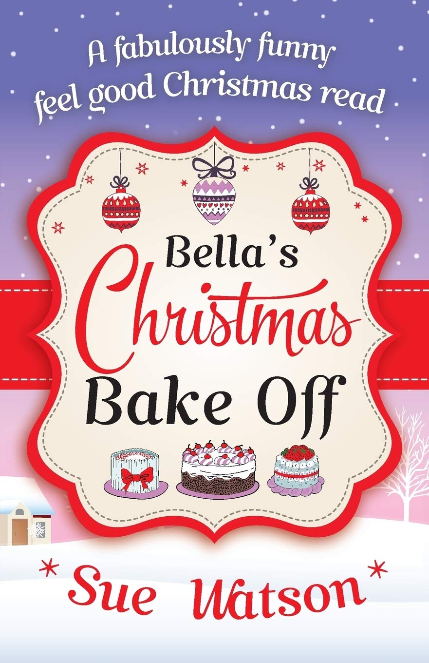 Bella's Christmas Bake Off: A fabulously funny, feel good Christmas read book