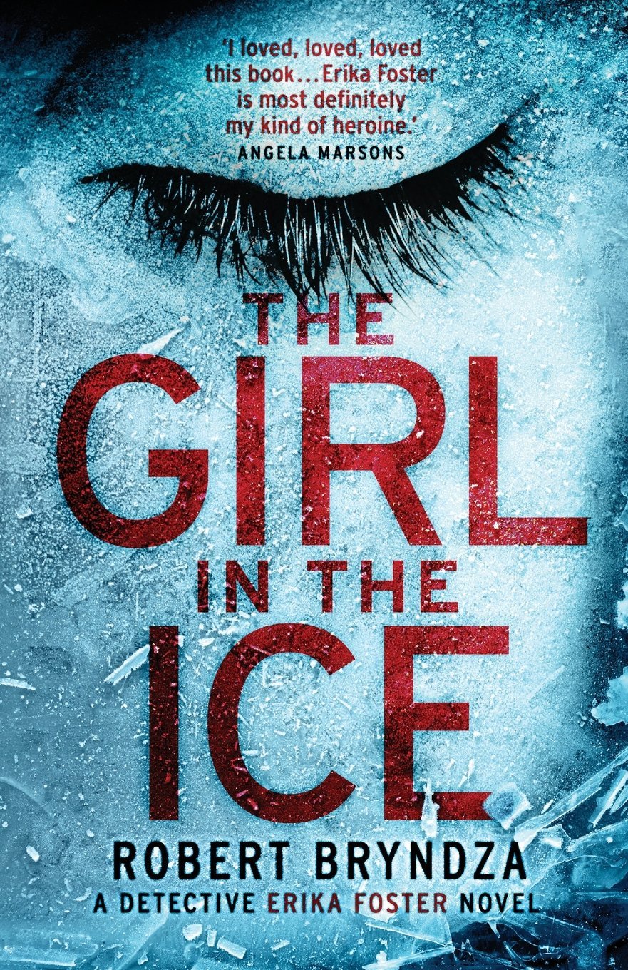 The Girl in the Ice: A gripping serial killer thriller (Detective Erika Foster crime thriller novel) Contemporary literature Books