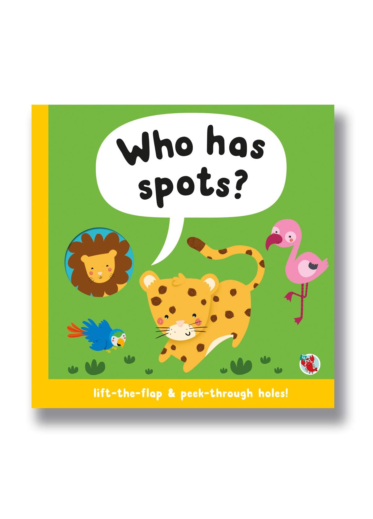 Who Has Spots? Light-the-flap and peek-through holes! Tiptoi & Games