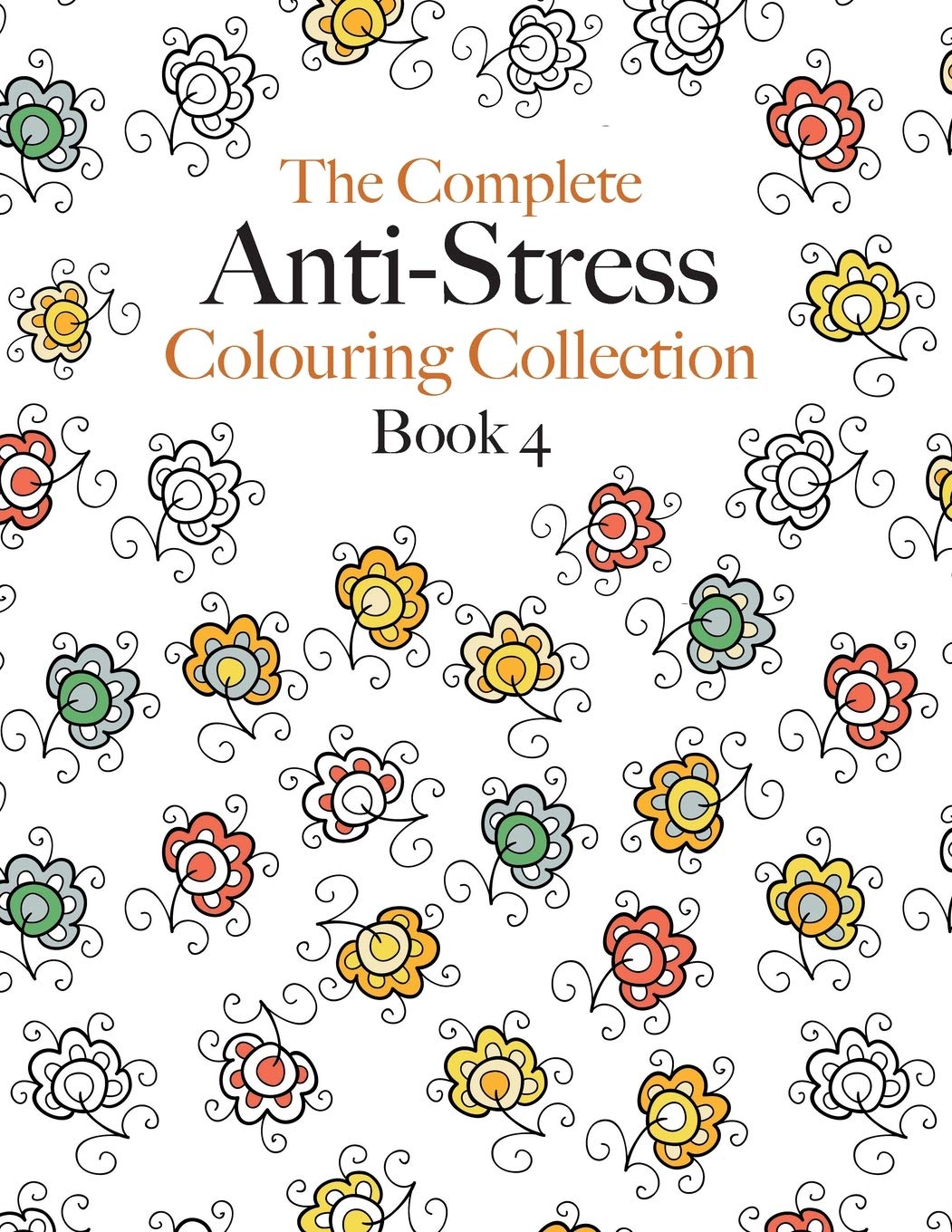 The Complete Anti-stress Colouring Collection Book 4 Hobbies & Crafts