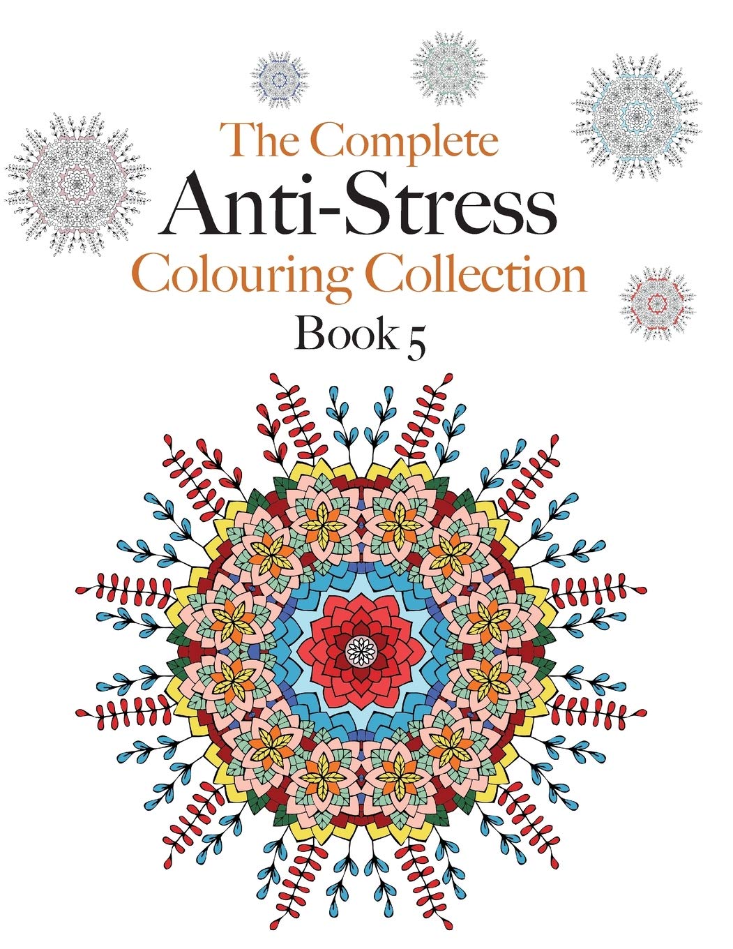 The Complete Anti-stress Colouring Collection Book 5 Hobbies & Crafts