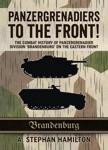 Panzergrenadiers to the Front!: The Combat History of Panzergrenadier Division 'Brandenburg' on the Eastern Front 1944-45 Social Sciences