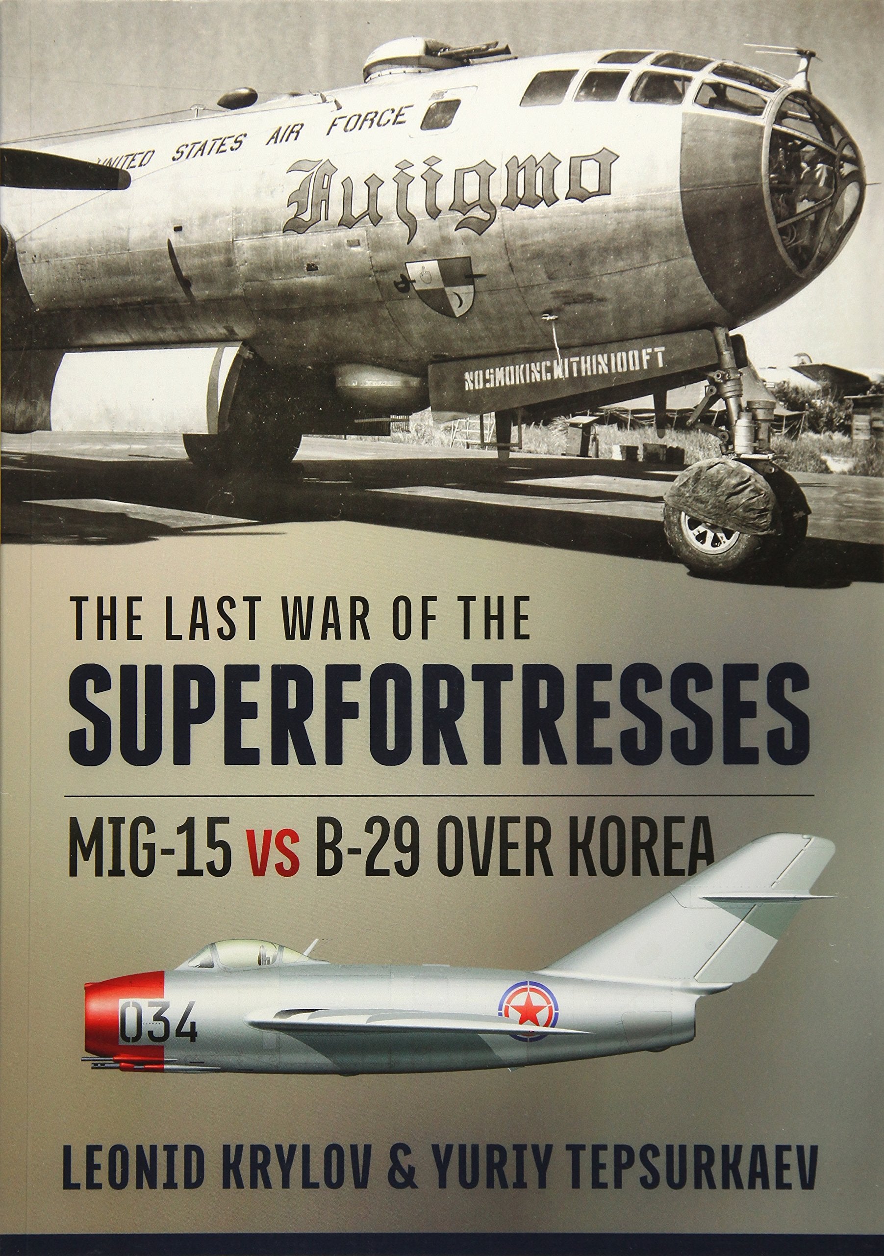 The Last War of the Superfortresses: Mig-15 Vs B-29 over Korea book
