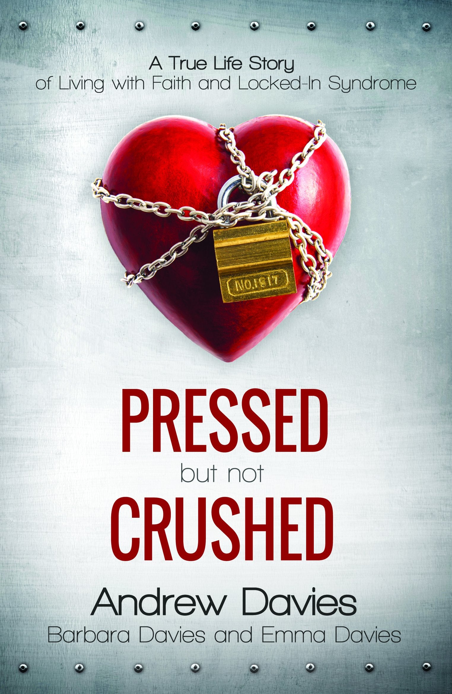 Pressed but not Crushed: Living with faith and locked in syndrome: A True Life Story of Living With Faith and Locked-in Syndrome Medicine