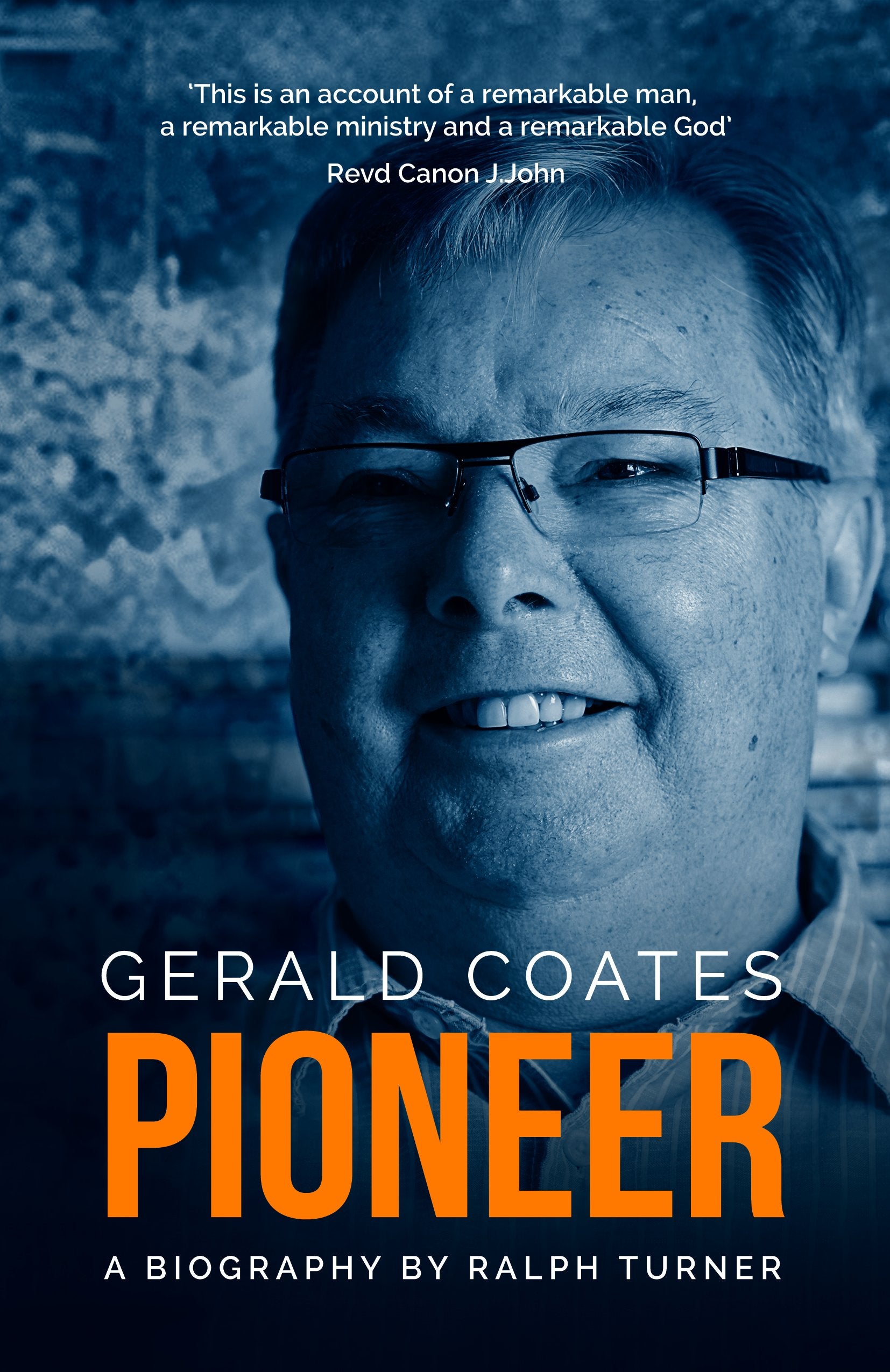 Gerald Coates Pioneer: A Biography Politics & Society