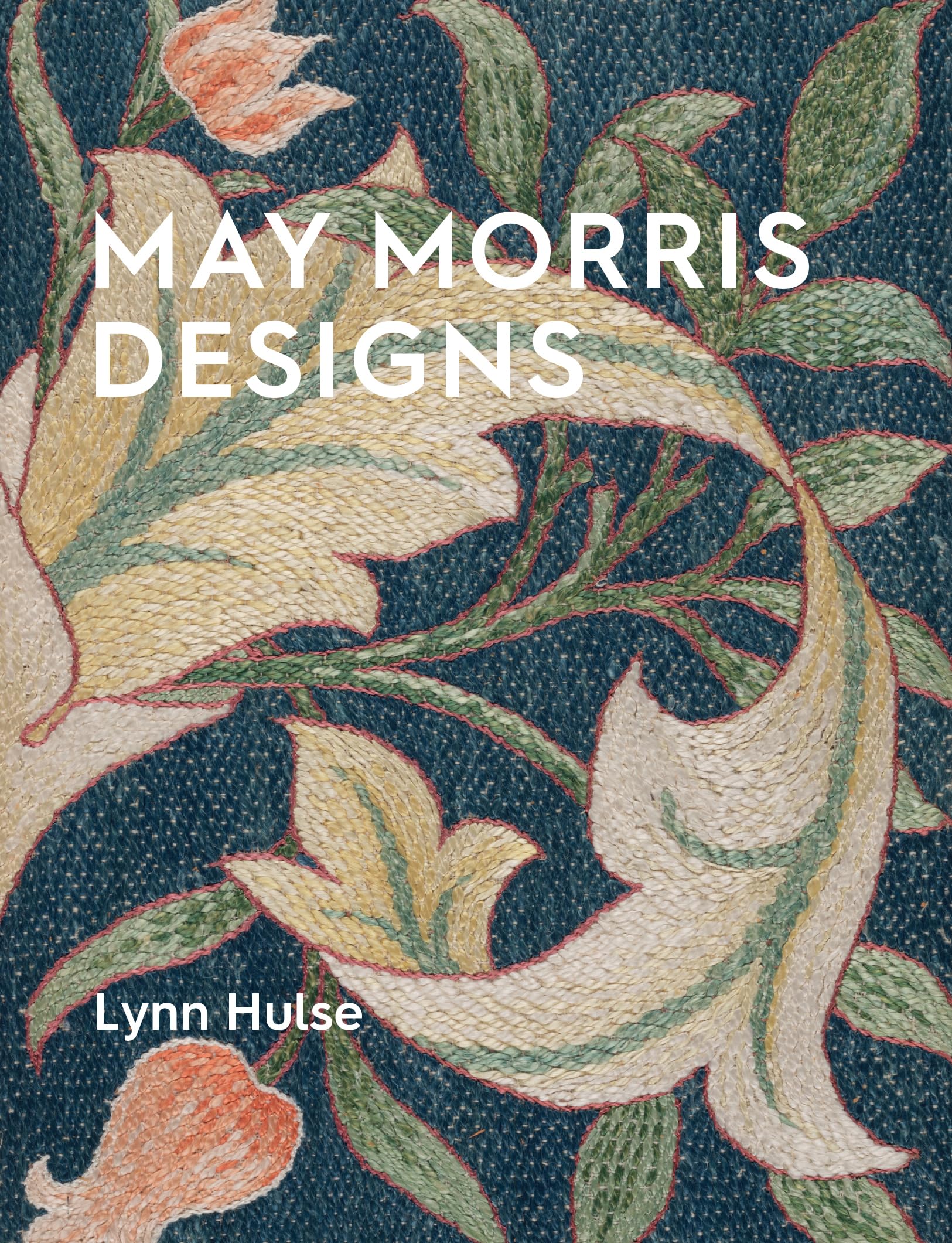 May Morris The Essence and Soul of Beautiful Embroidery /anglais book