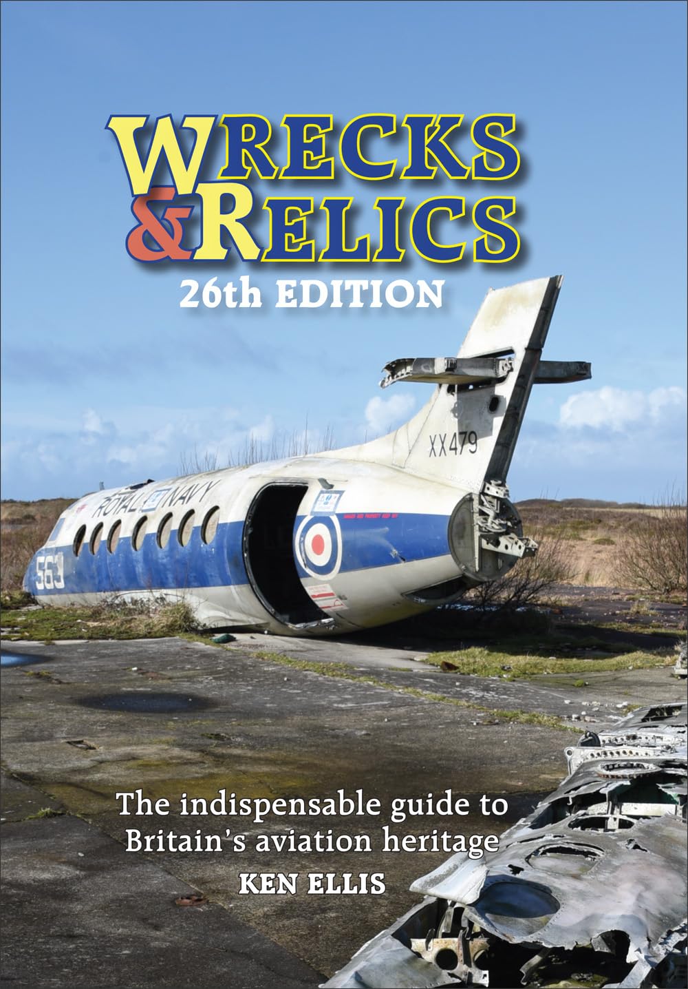 Wrecks & Relics: The Indispensable Guide to Britain's Aviation Heritage Leisure, Home & Garden