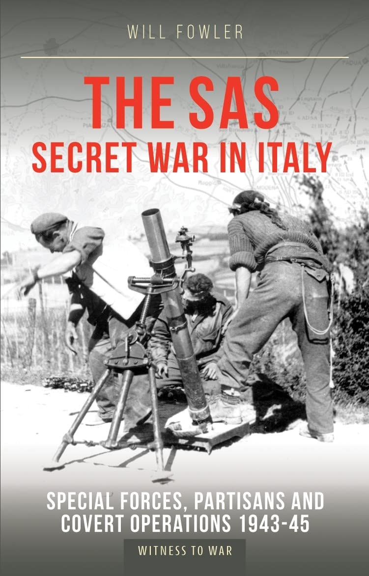 The SAS Secret War in Italy: Special Forces, Partisans and Covert Operations 1935-1945: Special Forces, Partisans and Covert Operations 1943-1945 Social Sciences