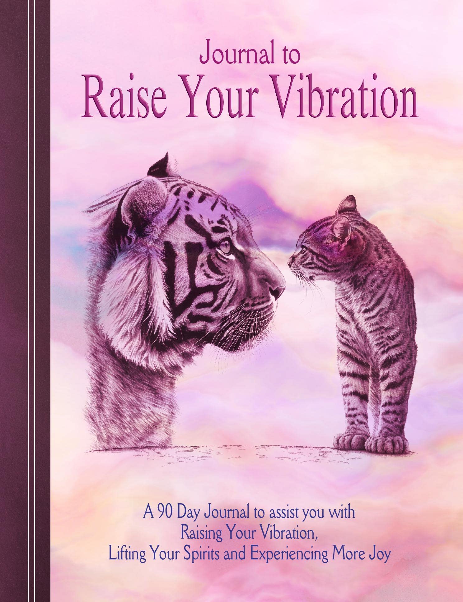 Journal to Raise Your Vibration: A 90 Day Journal to assist you with Raising Your Vibration, Lifting Your Spirits and Experiencing More Joy Religion & Esotericism