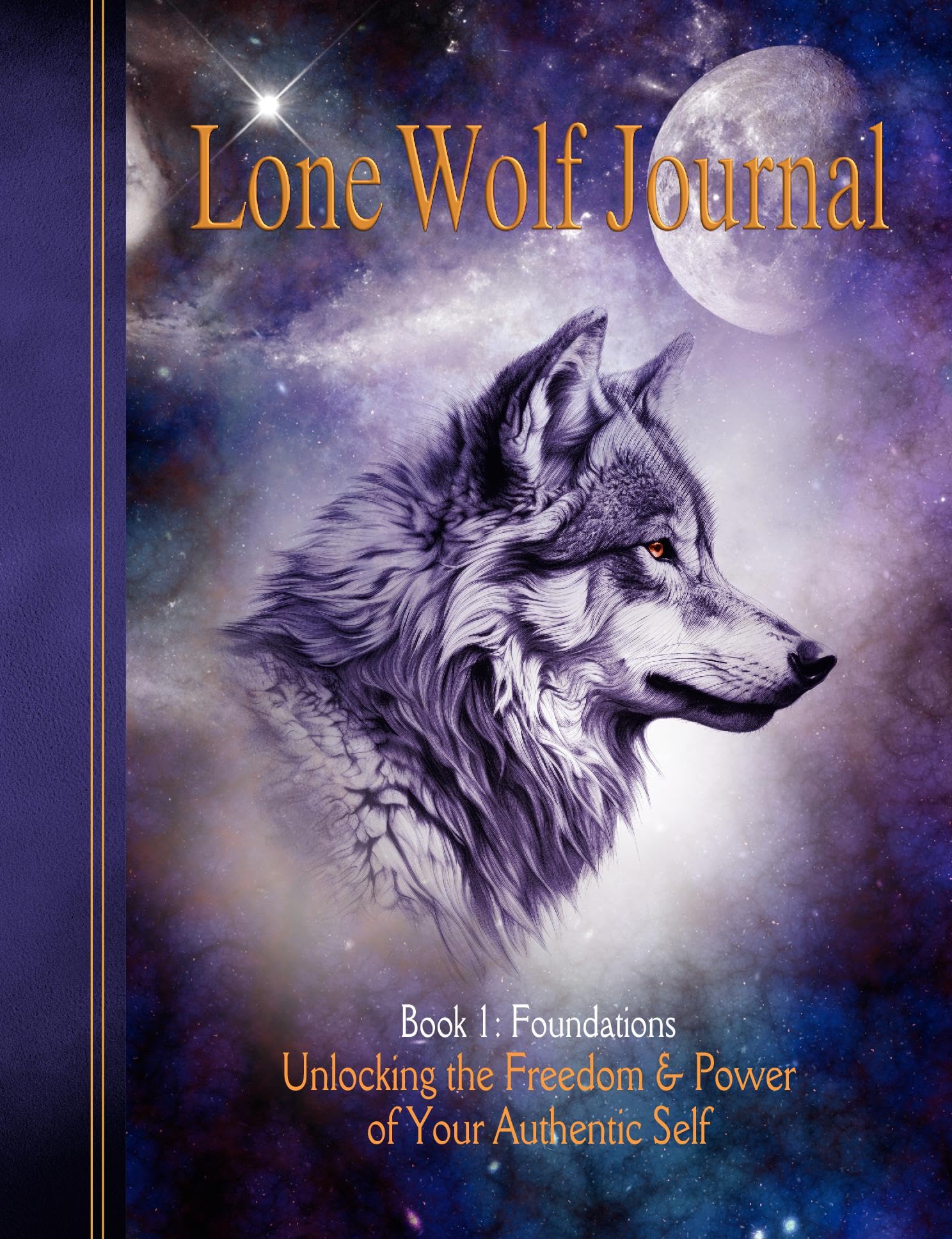 Book 1: Foundations (Lone Wolf Journal: Unlocking the Freedom & Power of Your Authentic Self) Lifestyle