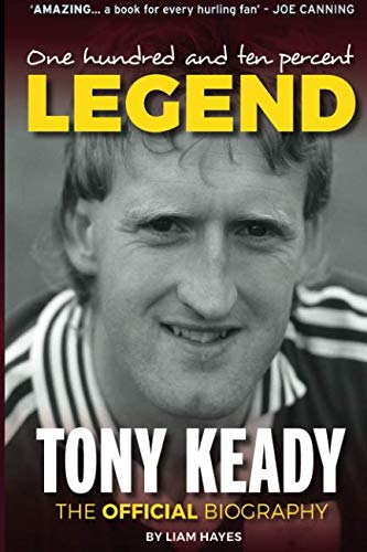 One Hundred and Ten Percent Legend:: Tony Keady: The Official Biography: The Tony Keady Story Sports