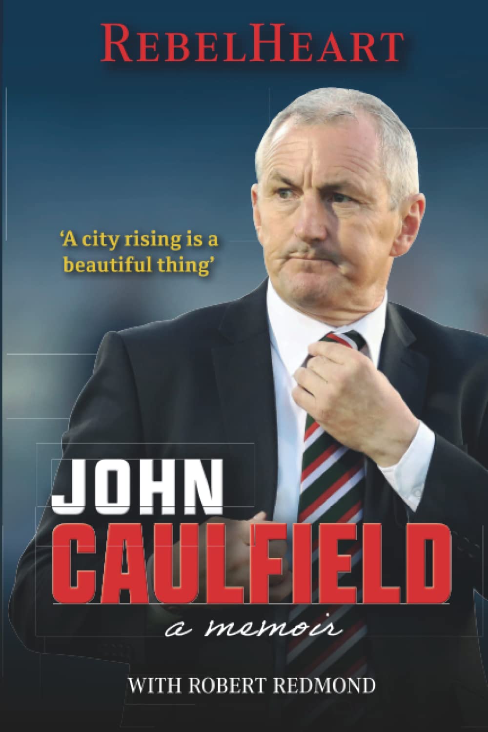 John Caulfield: An Autobiography: RebelHeart book