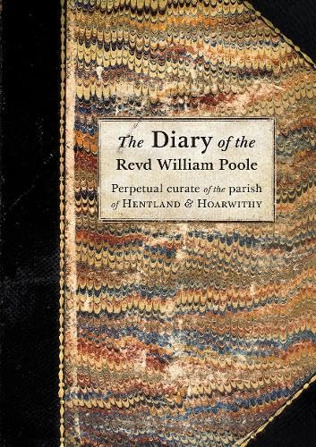 The Diary of the Revd William Poole: Perpetual curate of the parish of Hentland & Hoarwithy Essays & Short Stories