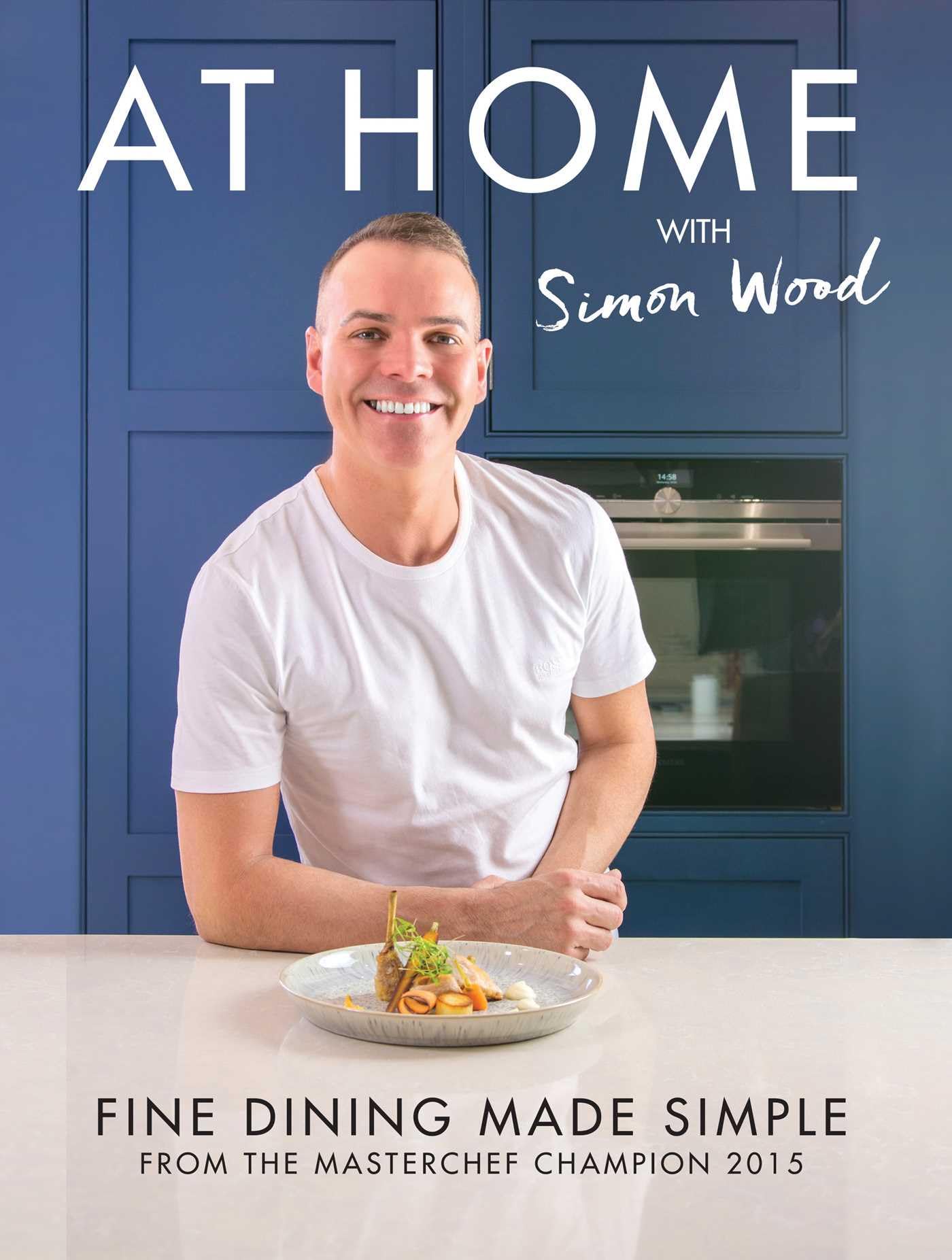 At Home With Simon Wood: Fine Dining Made Simple Leisure, Home & Garden