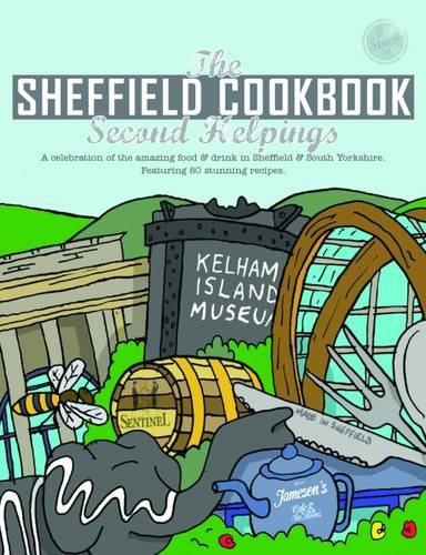 The Sheffield Cook Book: Second Helpings: A Celebration of the Amazing Food and Drink on Our Doorstep (Get Stuck in, Band 17) Leisure, Home & Garden