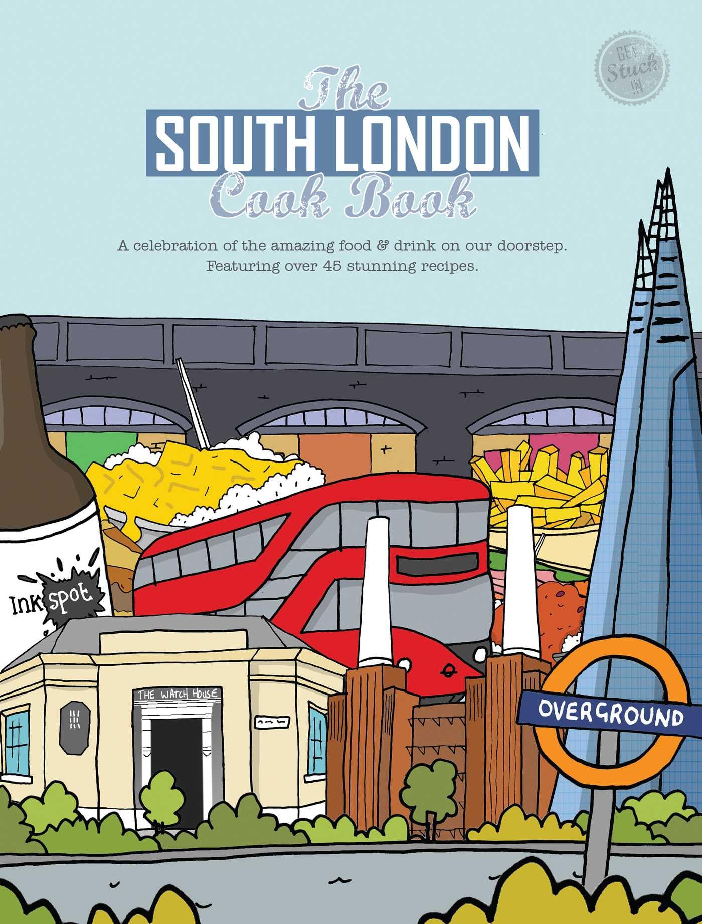 South London Cook Book: A celebration of the amazing food & drink on our doorstep (Get Stuck In, Band 26) Leisure, Home & Garden