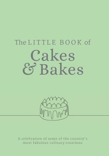 The Little Book of Cakes and Bakes: recipes and stories from the kitchens of some of the nation's best bakers and cake-makers Leisure, Home & Garden