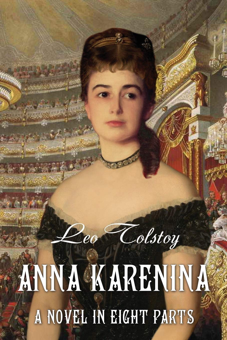 Anna Karenina. A Novel in Eight Parts (Illustrated) Classics