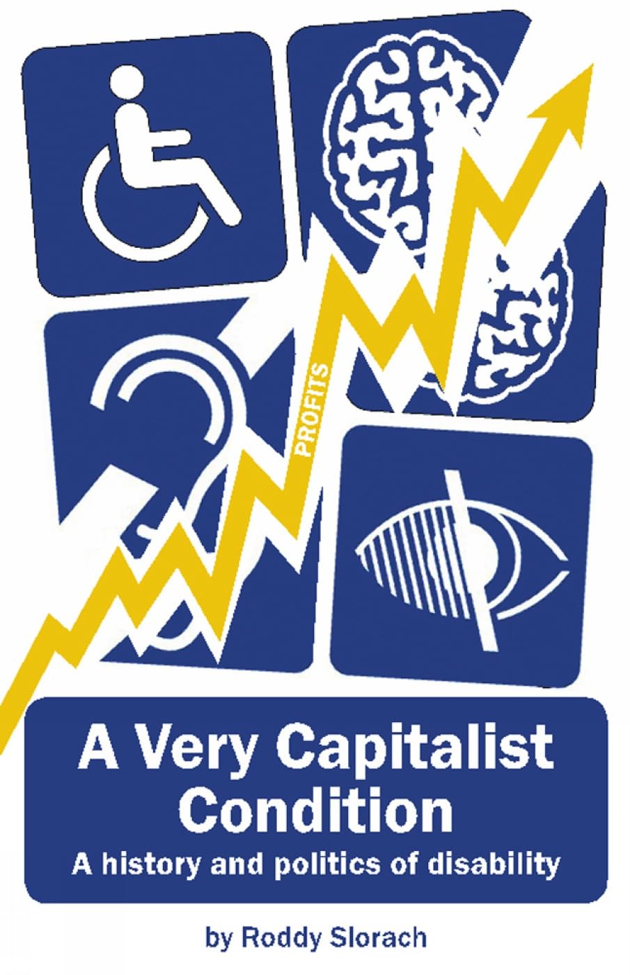 A Very Capitalist Condition: A History and Politics of Disability book