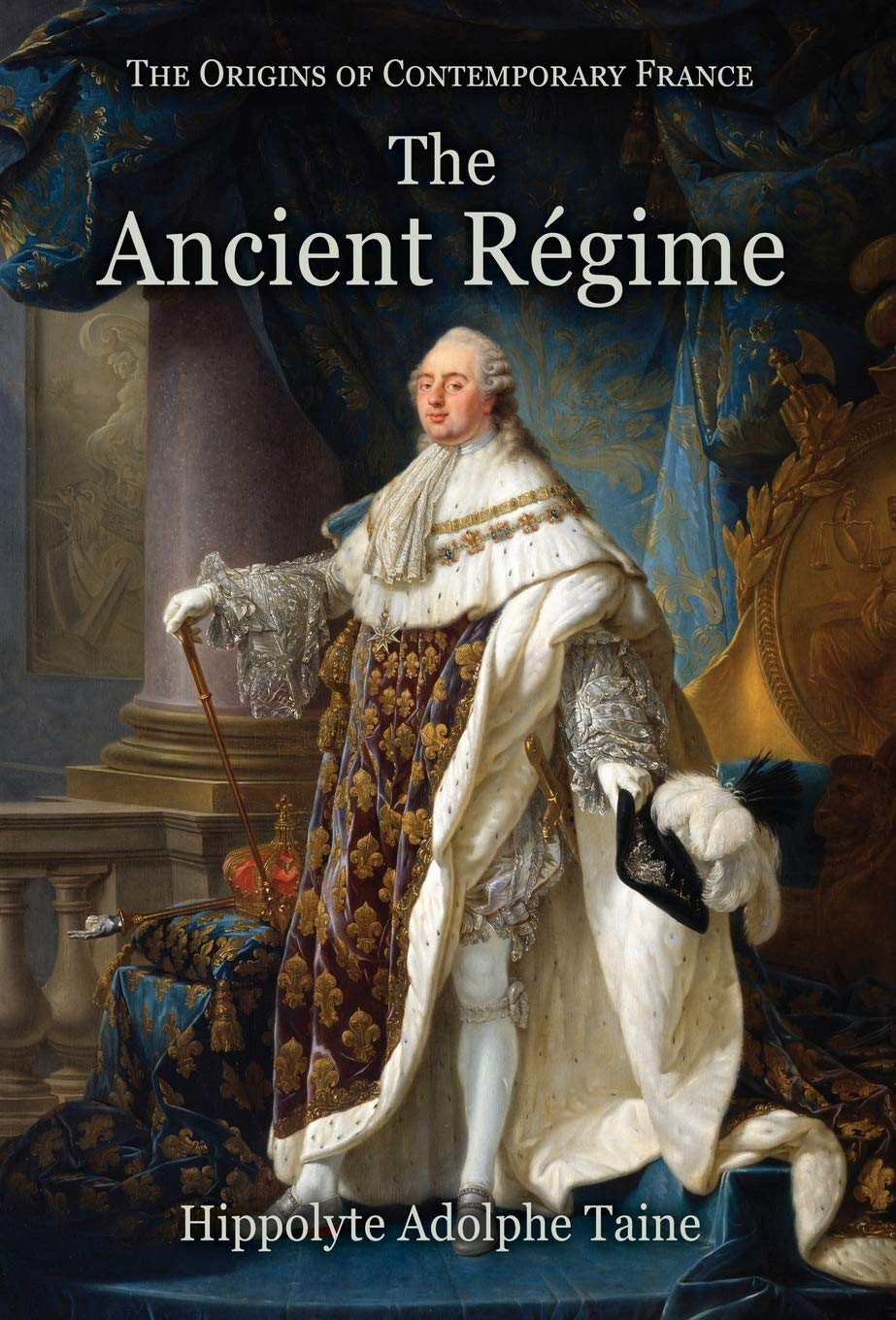 The Ancient Régime (Origins of Contemporary France, Band 1) Politics & History