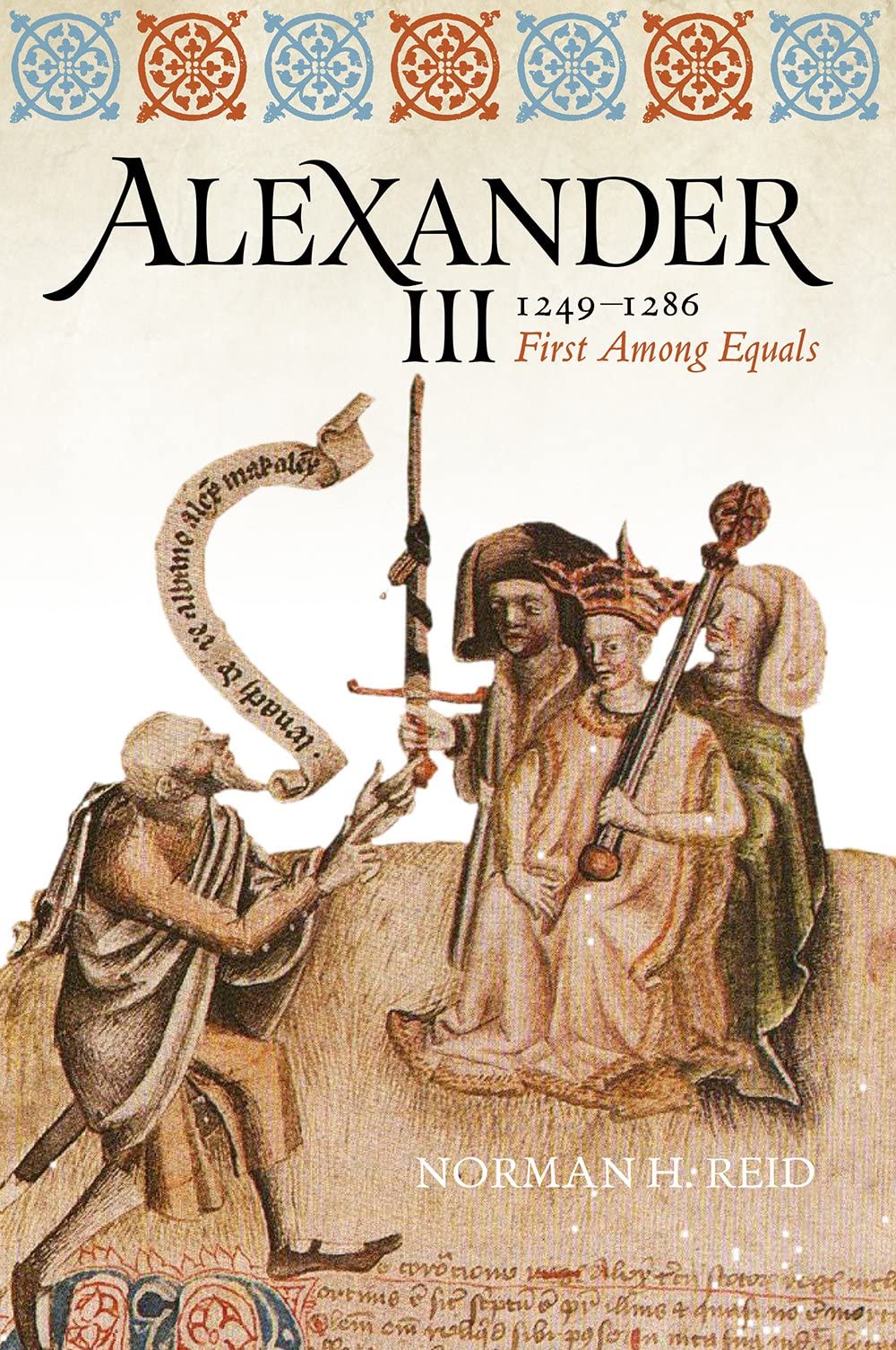 Alexander III, 1249-1286: First Among Equals Social Sciences