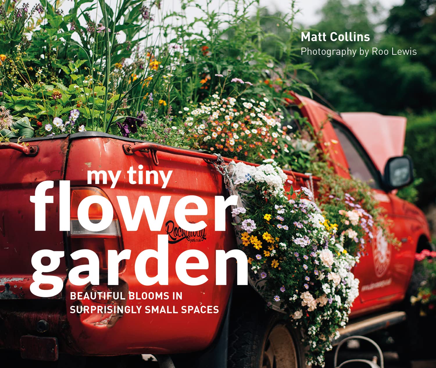 My Tiny Flower Garden: Beautiful Blooms in Surprisingly Small Spaces book