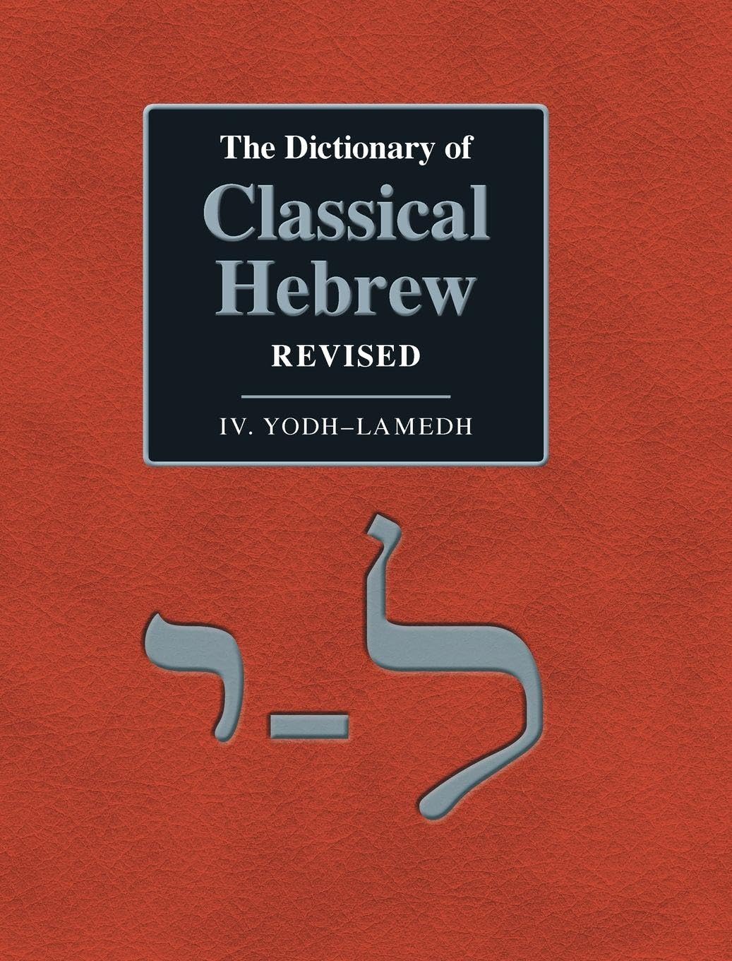 The Dictionary of Classical Hebrew Revised. IV. Yodh-Lamedh. Religion & Esotericism