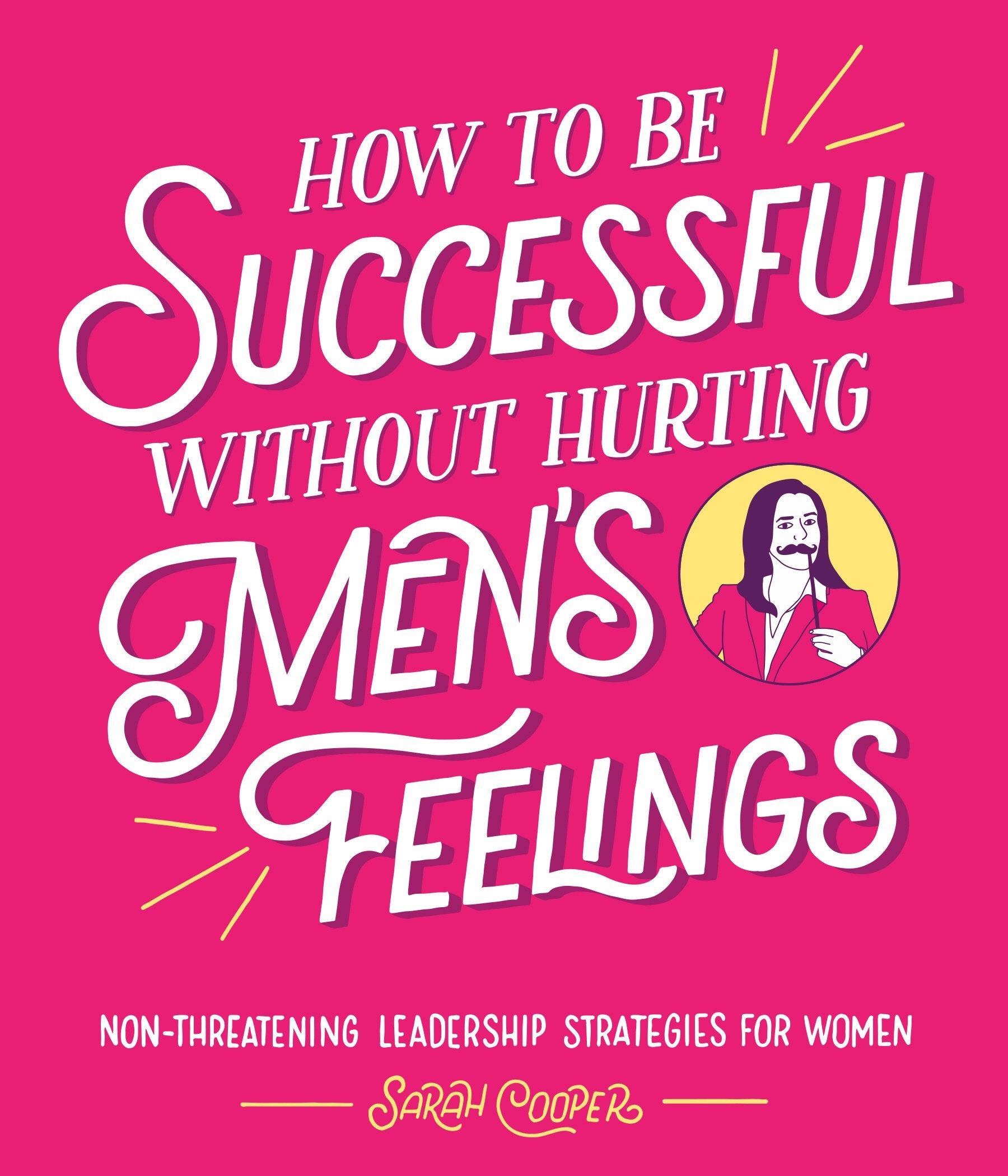 How to Be Successful Without Hurting Men's Feelings Law