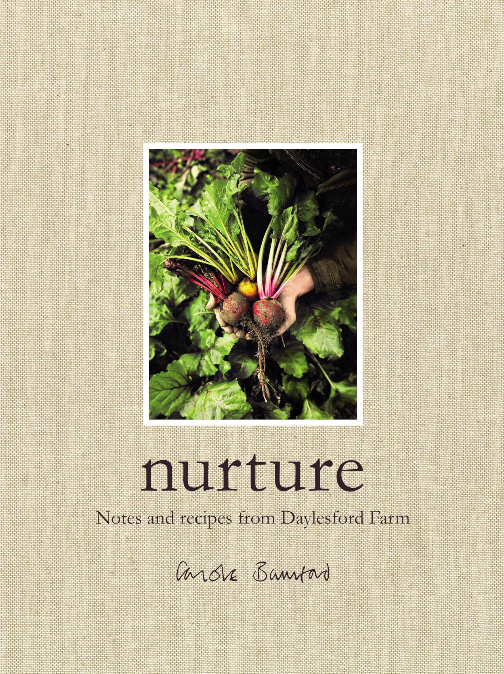 Nurture: Notes and Recipes from Daylesford Farm Garden & Plants