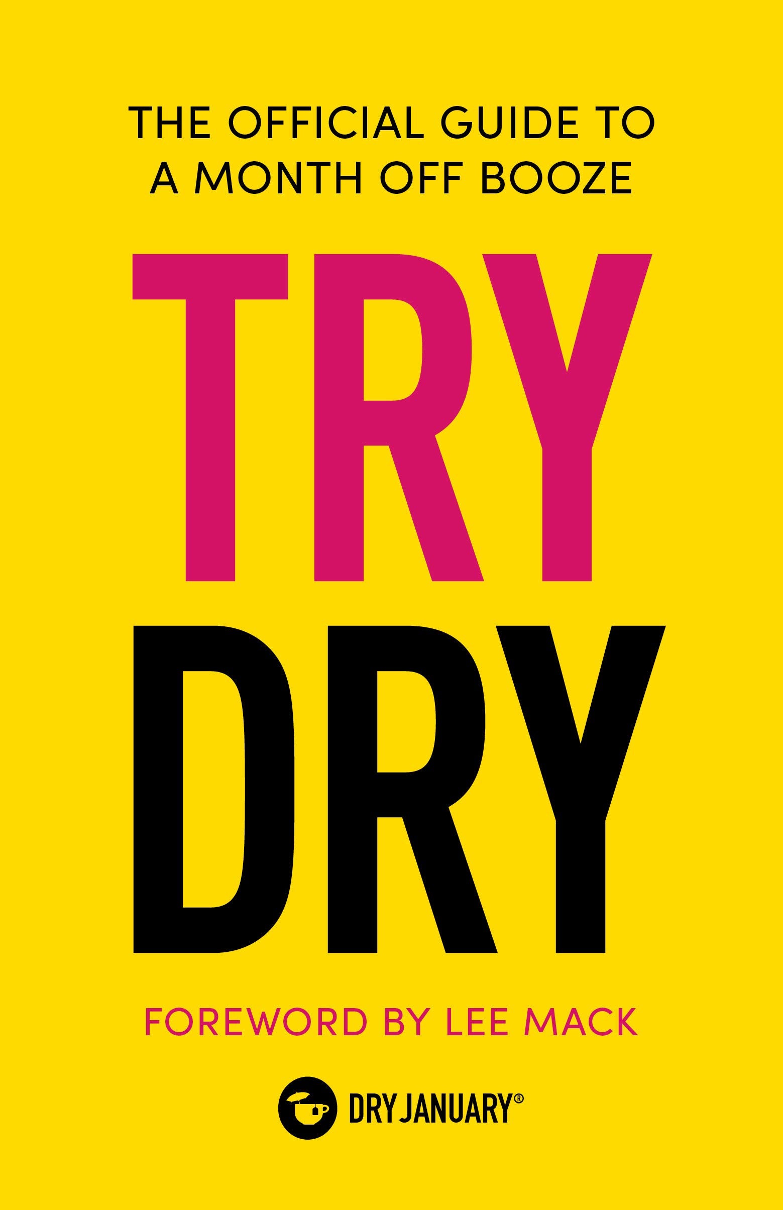 Try Dry: The Official Guide to a Month Off Booze Business, Finance & Career